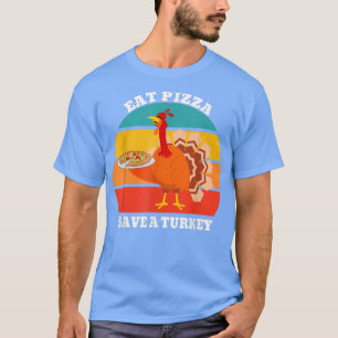 Rett A Turkey Eat Pizza Funny Turkey Vegan Thanksg T-Shirt