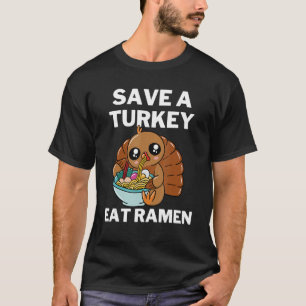 Rett A Turkey Eat Ramen Erntedank Day Türkei Da T-Shirt