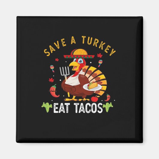 Rett A Turkey Eat Tacos Funny Mexican Magnet (Vorne)