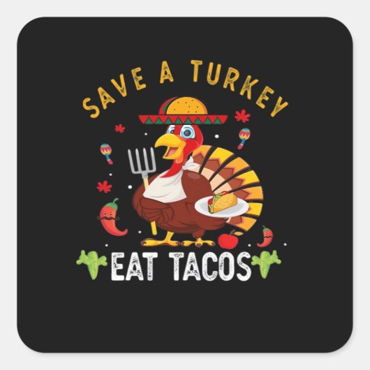 Rett A Turkey Eat Tacos Funny Mexican Quadratischer Aufkleber (Vorderseite)