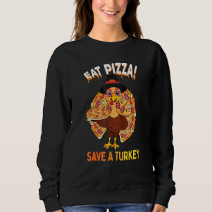 Rett A Turkey Iss eine Pizza für vegetarisch vegan Sweatshirt
