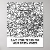 Rett deine Tränen für dein Pasta-Wasser-Poster Poster (Vorne)
