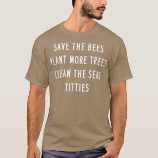 Rett der Bienen Pflanze mehr Bäume reinigen das Me T-Shirt