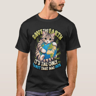 Rett der Erde ihren einzigen Planeten, der Katzen  T-Shirt