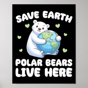 Rett der Erdpolarbären live Here Earth Day Poster