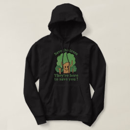 RETT DIE BÄUME, SIE SIND HIER, UM DICH RETTEN HOODIE