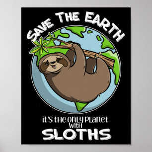 Rett die Erde Es ist der einzige Planet mit Sloths Poster
