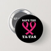 Rett die Ta-tas! Brustkrebs-Bewusstsein Button (Vorne & Hinten)