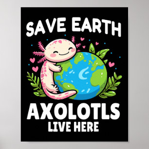 Rett Earth Axolotl Design - Funny Animal Earth Day Poster