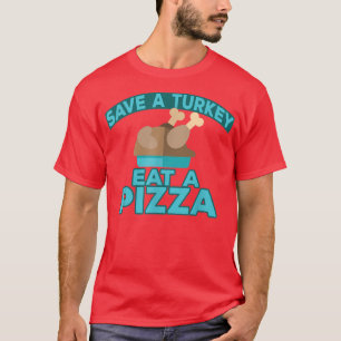 Rett einen Trukey Eat A Pizza 28375050 T-Shirt