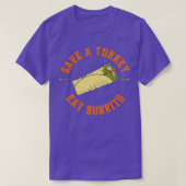 Rett eines Truthahnfresses Burrito T-Shirt (Design vorne)