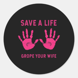 Rett Life Grope Ihre Ehefrau Cool Brustkrebs-Aware Runder Aufkleber