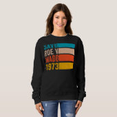 Rett Roe V Wade 1973 Pro Choice Abortion Rights Fe Sweatshirt (Vorne ganz)