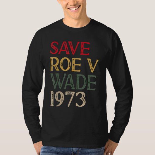 Rett Roe V Wade Pro Choice Protest Feminist T-Shirt (Vorderseite)