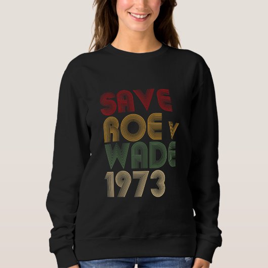 Rett Roe / Wade Pro Choice Protest Feminist Sweatshirt (Vorderseite)