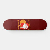RETT SANTA A TRIP, BE NAUGHTY lustige Santa Claus Skateboard (Horizontal)