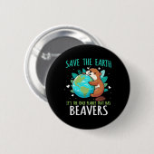Rett the Earth Beaver Design - Funny Earth Day Ani Button (Vorne & Hinten)