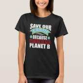 Rett unsere Erde es gibt keinen Planeten-B-Earth-T T-Shirt (Vorderseite)
