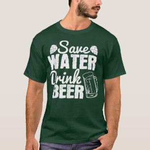 Rett Water Drink Bier, Bier Sprichwort Bauch,  T-Shirt