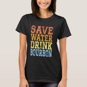 Rett Water Drink Bourbon Funny Drinks Party Humo T-Shirt