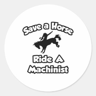 Rette ein Pferd, fahre einen Machinisten Runder Aufkleber