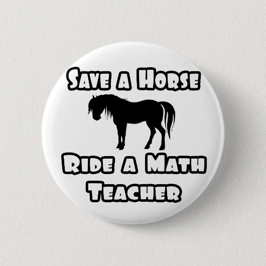 Rette ein Pferd, fahre einen Mathematiklehrer Button (Vorderseite)