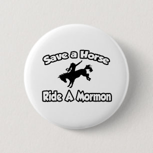 Rette ein Pferd, fahre einen Mormon Button