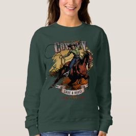 Rette ein Pferd; Reite einen Cowboy | Frauen Sweatshirt