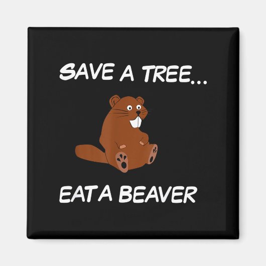 Rette einen Baum, friss einen Biber _ Lustiger Spr Magnet (Vorne)