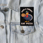 Rette einen Truthahn, iss Pizza Lustig Frohes Ernt Button (Insitu)