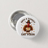 Rette einen Truthahn, iss Pizza – Lustige Thanksgi Button (Vorne & Hinten)