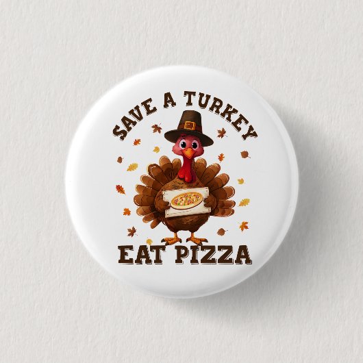 Rette einen Truthahn, iss Pizza – Lustige Thanksgi Button (Vorderseite)