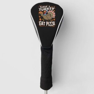 Rette einen Truthahn Iss Pizza Lustiges Thanksgivi Golf Headcover