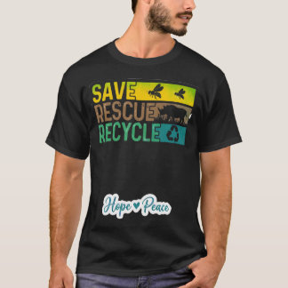 Rette Rette Recycel Hoffnung Frieden Umweltfreundl T-Shirt