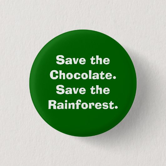Retten Sie dem Chocolate.Save den Regenwald Button (Vorderseite)