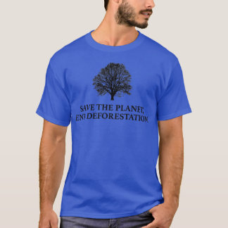 Retten Sie die Entwaldung des Planeten 1 T-Shirt