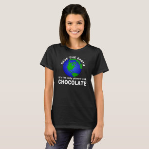 Retten Sie die Erde, für die Schokolade T-Shirt