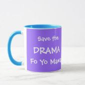 RETTEN SIE DIE MUTTER DRAMA-FO-YO TASSE (Links)