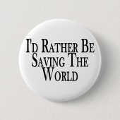 Retten Sie eher die Welt Button (Vorderseite)