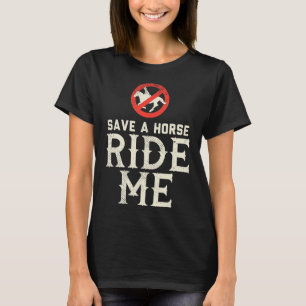 Retten Sie ein Pferd RIDE ME Cowboy Country Music  T-Shirt
