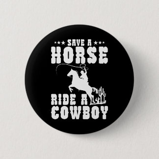 Retten Sie eine Pferdereifahrt Ein Cowboy Funny Re Button