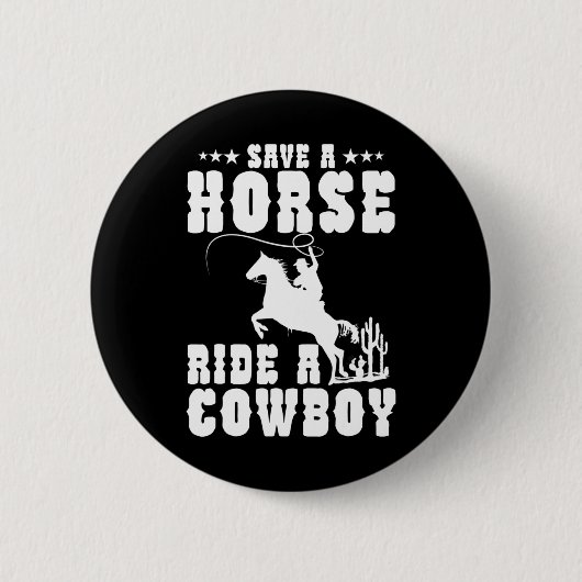 Retten Sie eine Pferdereifahrt Ein Cowboy Funny Re Button (Vorderseite)