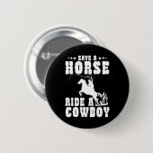 Retten Sie eine Pferdereifahrt Ein Cowboy Funny Re Button (Vorne & Hinten)