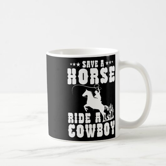 Retten Sie eine Pferdereifahrt Ein Cowboy Funny Re Kaffeetasse (Rechts)