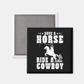 Retten Sie eine Pferdereifahrt Ein Cowboy Funny Re Magnet (Vorderseite/Rückseite)