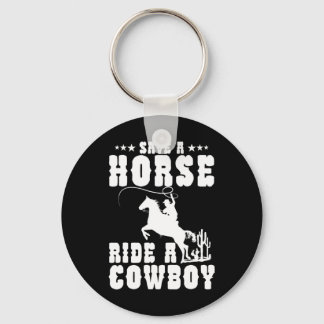 Retten Sie eine Pferdereifahrt Ein Cowboy Funny Re Schlüsselanhänger