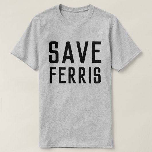 RETTEN SIE FERRIS T-Shirt (Design vorne)