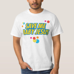 Retten Sie mir Baby Jesus lustiger Filmzitat T - T-Shirt