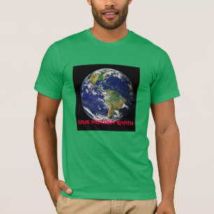 "RETTEN Sie MUTTER-ERDE" T-Shirt