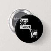 Retten Sie unseren Planeten, nehmen Sie einen Bus Button (Vorne & Hinten)